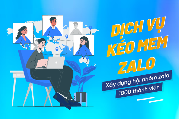 Dịch vụ kéo mem Zalo – Xây dựng nhóm Zalo 1000 thành viên