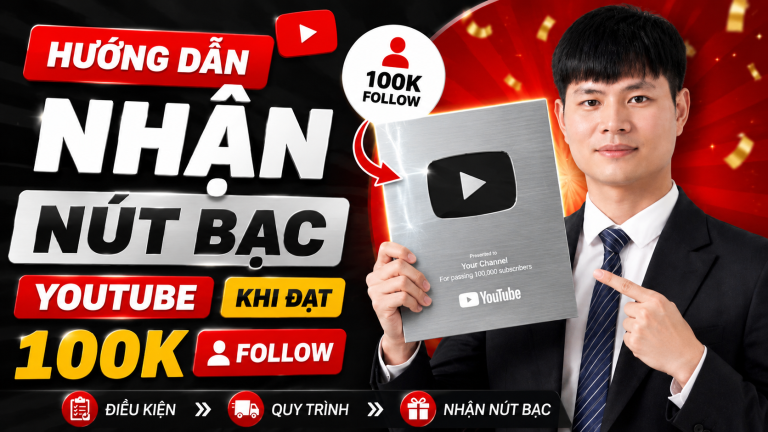 Hướng Dẫn Nhận Nút Bạc YouTube Khi Đạt 100.000 Follow Nhanh Nhất